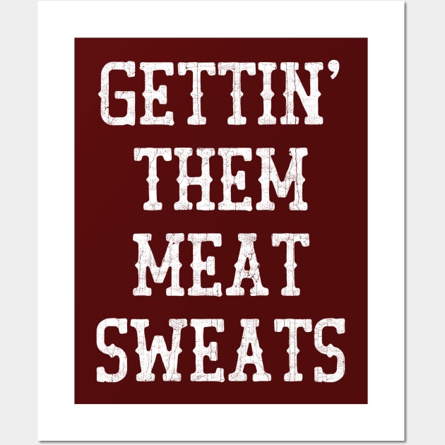 Gettin' Them Meat Sweats Wall Art by DankFutura